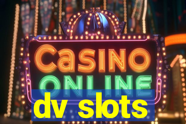 dv slots