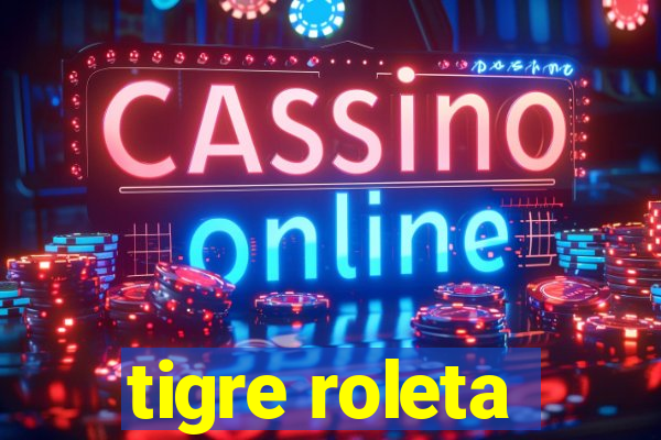 tigre roleta