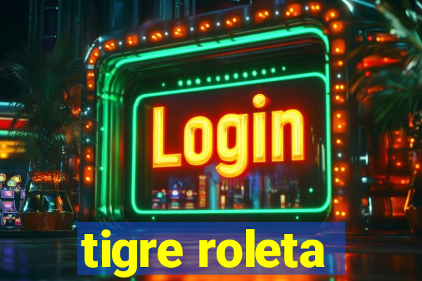 tigre roleta