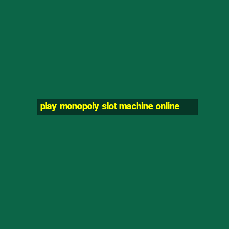 play monopoly slot machine online