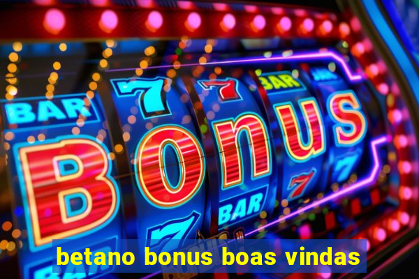 betano bonus boas vindas