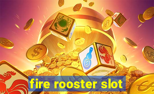 fire rooster slot