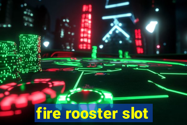 fire rooster slot