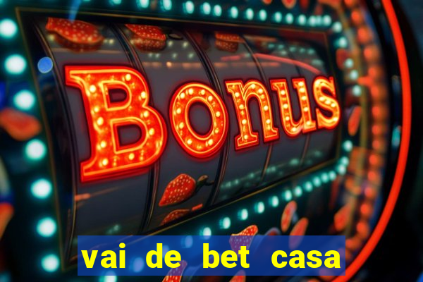 vai de bet casa de aposta