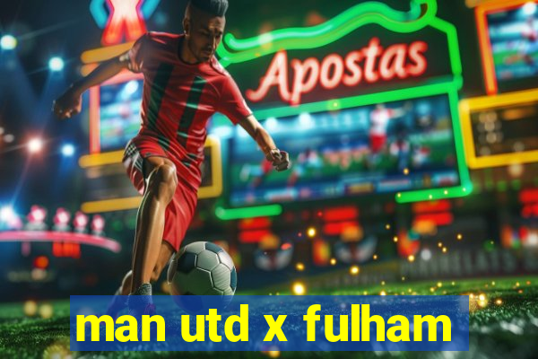 man utd x fulham