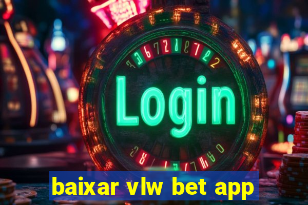 baixar vlw bet app