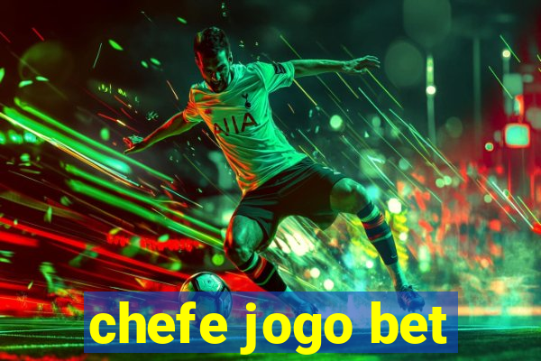 chefe jogo bet