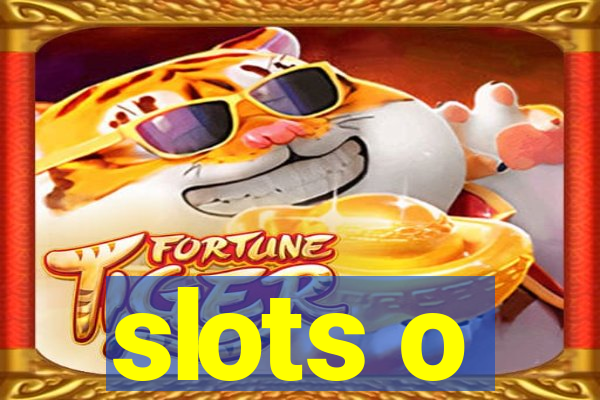 slots o