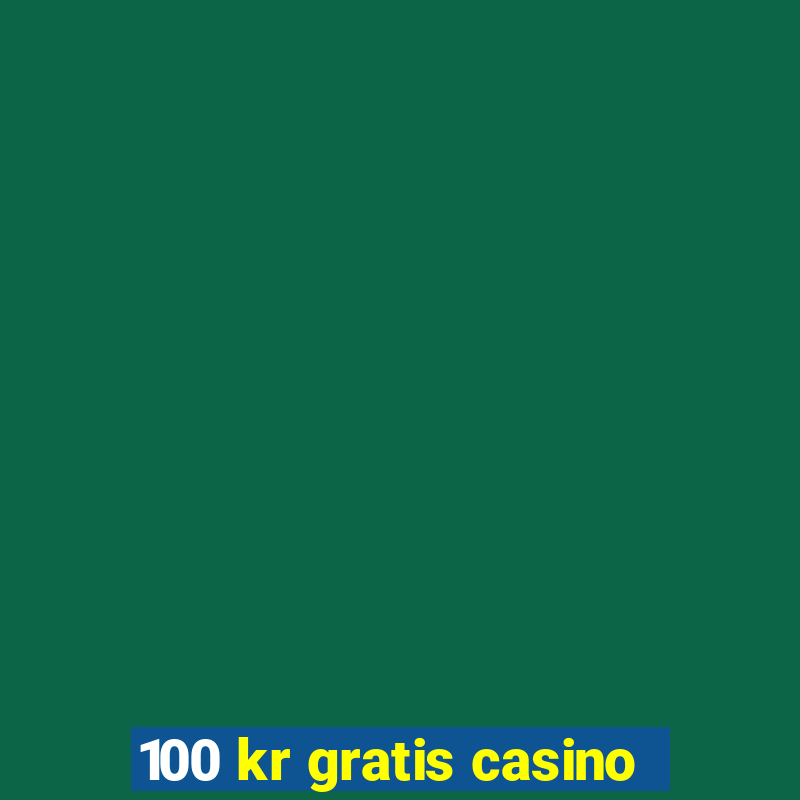 100 kr gratis casino