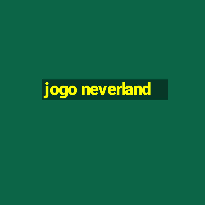 jogo neverland