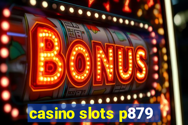 casino slots p879