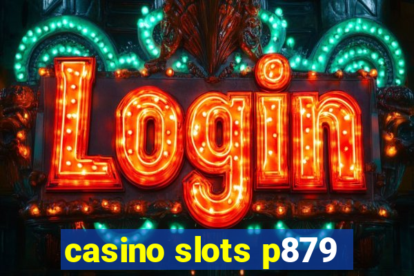 casino slots p879