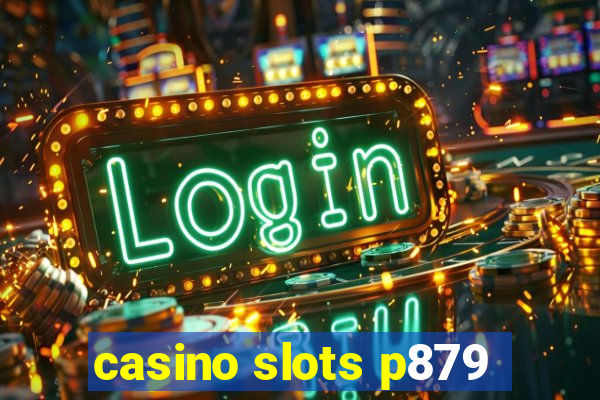 casino slots p879