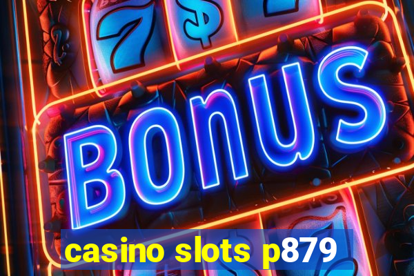 casino slots p879