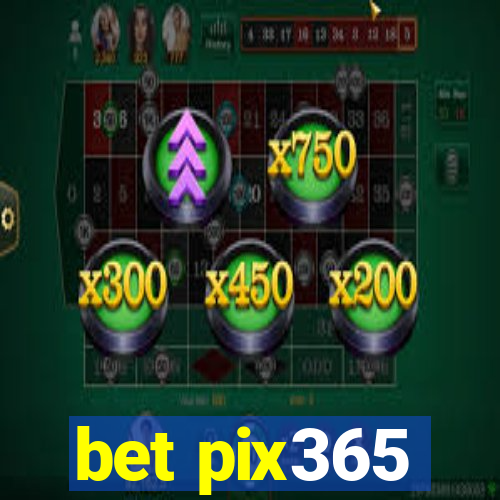 bet pix365