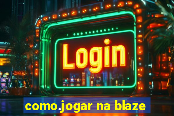 como.jogar na blaze