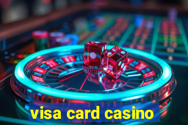 visa card casino