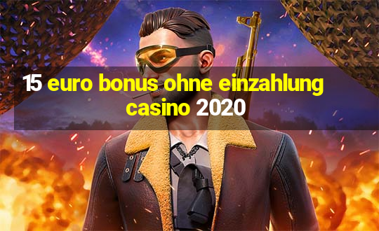 15 euro bonus ohne einzahlung casino 2020