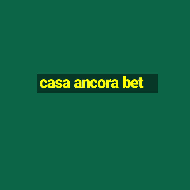 casa ancora bet