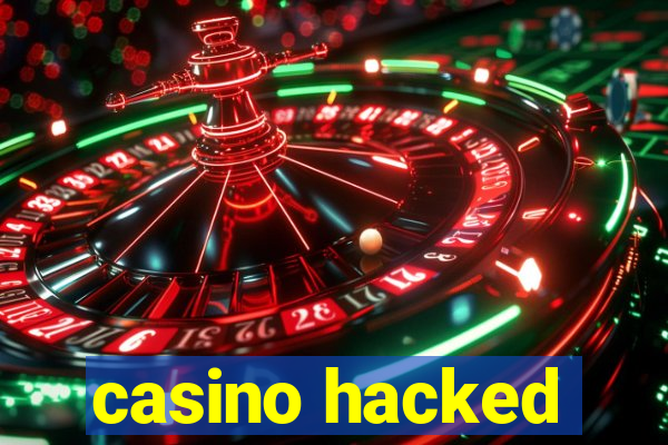 casino hacked