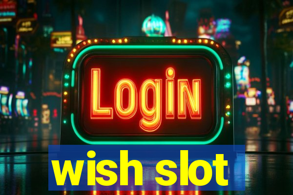 wish slot