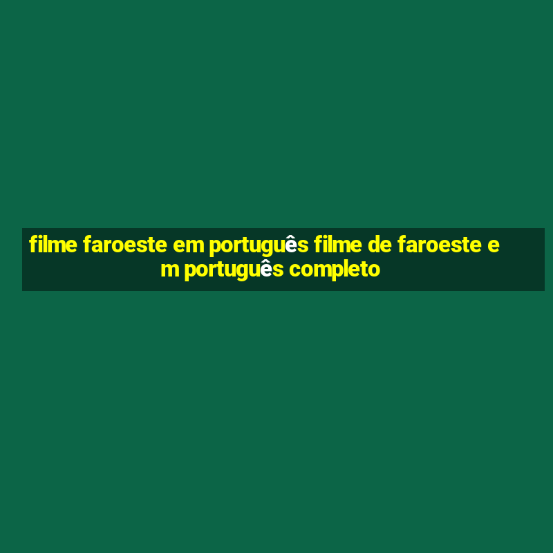 filme faroeste em português filme de faroeste em português completo