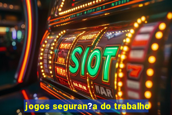 jogos seguran?a do trabalho