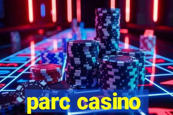 parc casino