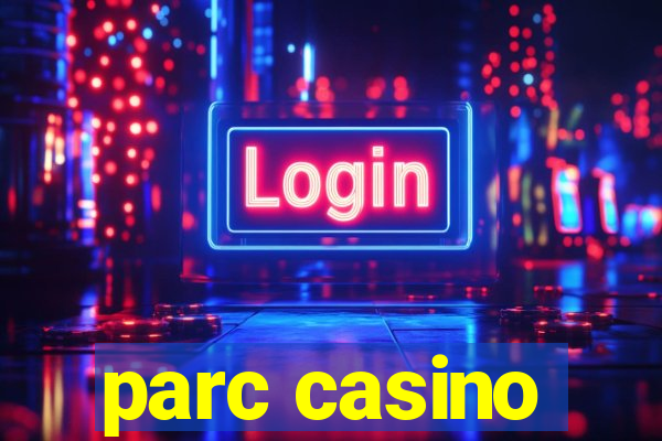 parc casino