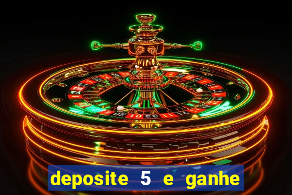 deposite 5 e ganhe 50 reais