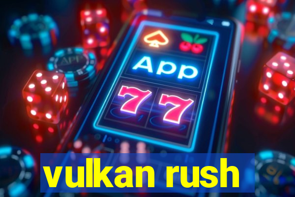 vulkan rush