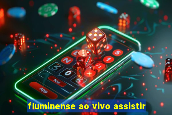 fluminense ao vivo assistir