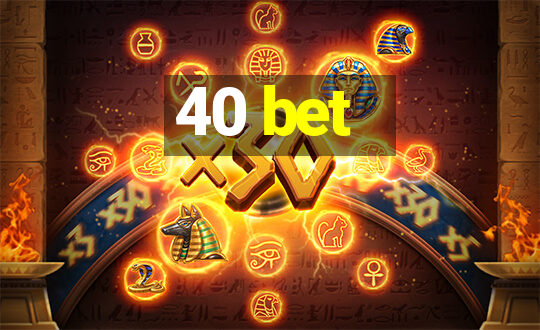 40 bet