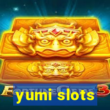 yumi slots