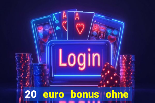 20 euro bonus ohne einzahlung casino 2021