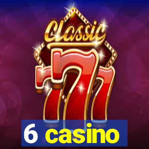 6 casino