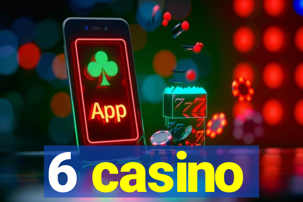 6 casino