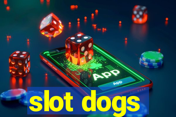 slot dogs