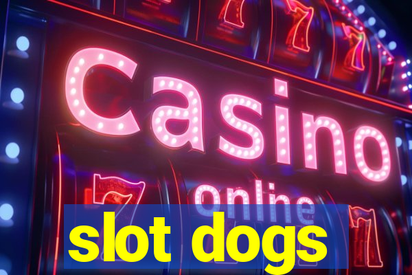 slot dogs