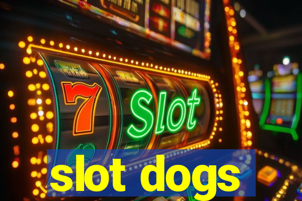 slot dogs