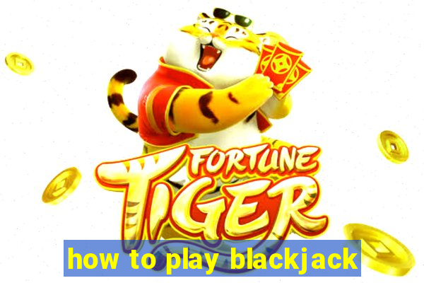 how to play blackjack