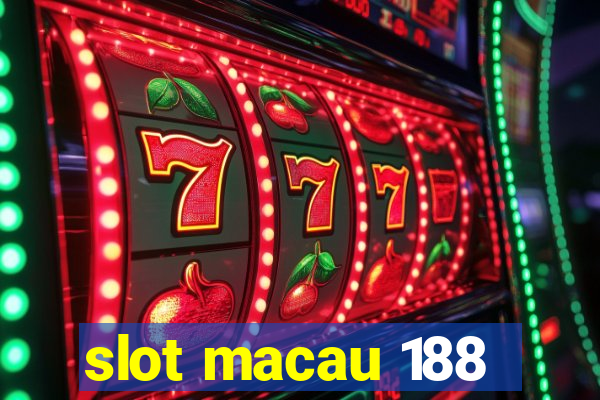 slot macau 188