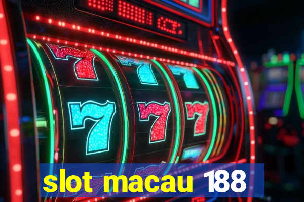 slot macau 188