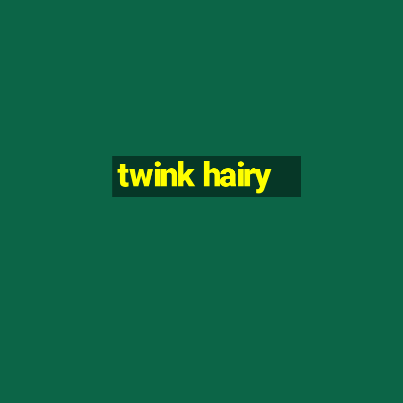 twink hairy