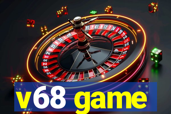 v68 game