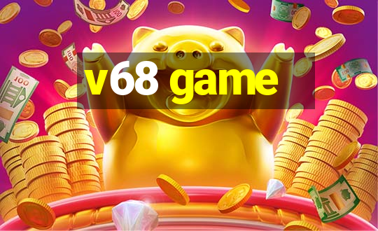 v68 game