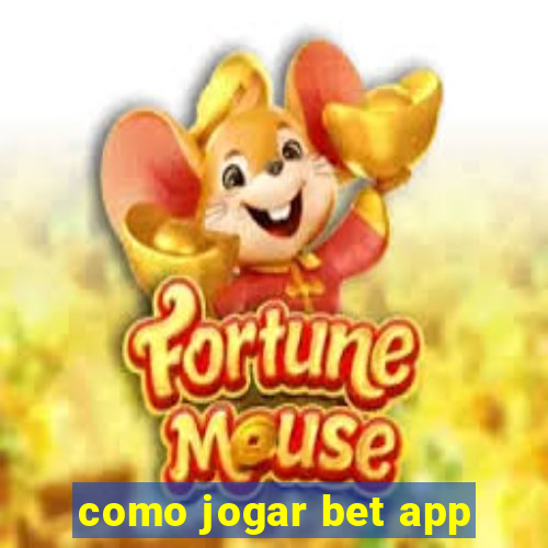 como jogar bet app