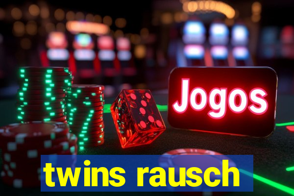 twins rausch