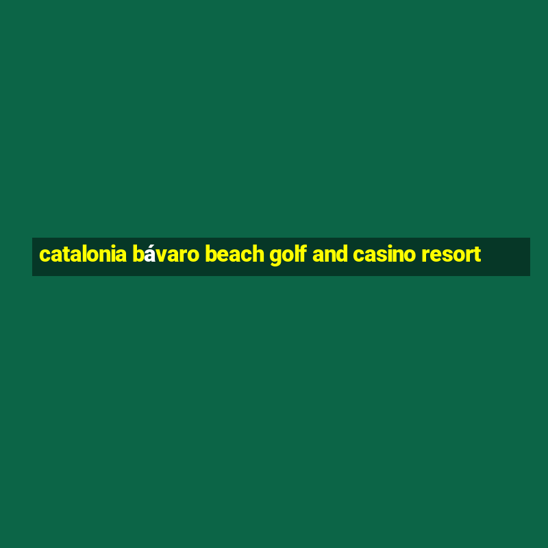 catalonia bávaro beach golf and casino resort