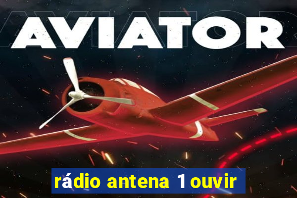 rádio antena 1 ouvir